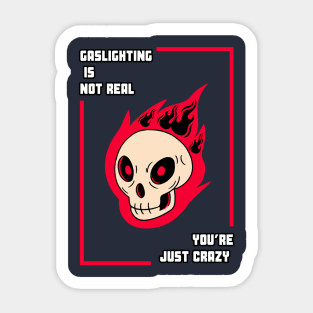 Gaslighting is not real you're just crazy Sticker